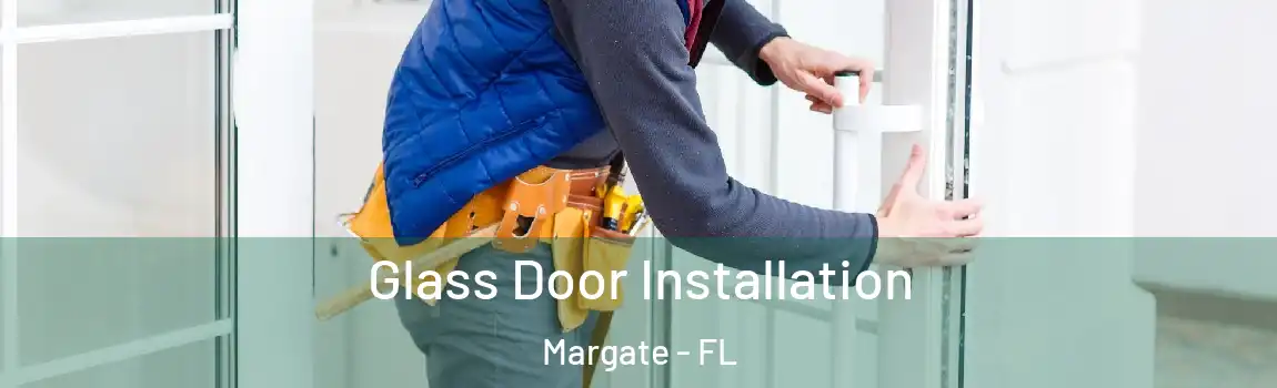  Glass Door Installation Margate - FL