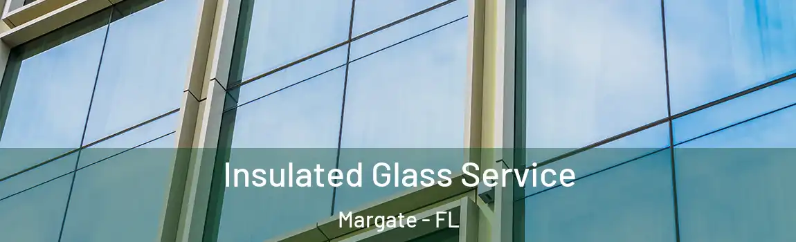  Insulated Glass Service Margate - FL