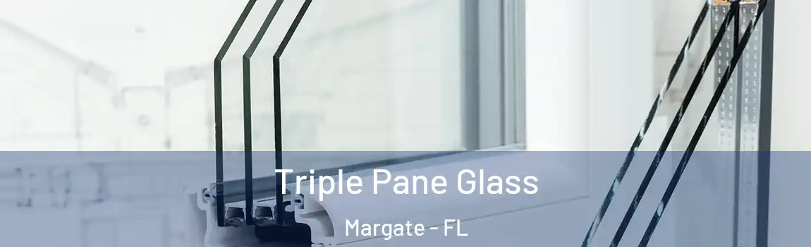  Triple Pane Glass Margate - FL
